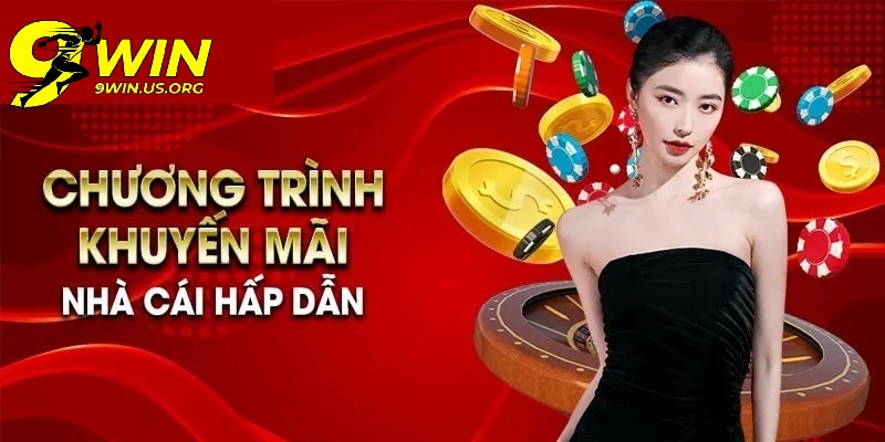 Khuyến Mãi 9Win - Cơ Hội Vàng Cho Game Thủ Tăng Vốn Cược