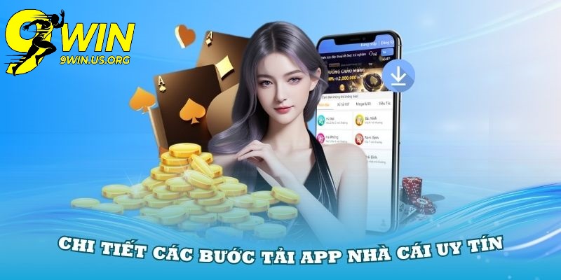 Hướng Dẫn Tải App 9Win Nhanh Chóng Và Dễ Dàng