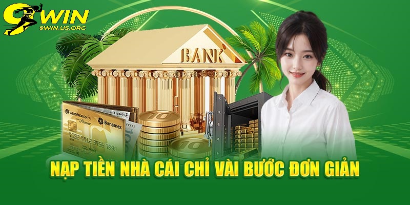 Hướng Dẫn Thực Hiện Nạp đầu 9Win mới nhất 2025 Qua Các Bước Chi Tiết