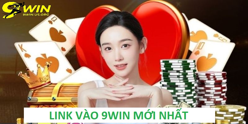 Link vào 9Win mới nhất - Khám Phá Thế Giới Giải Trí Đỉnh Cao