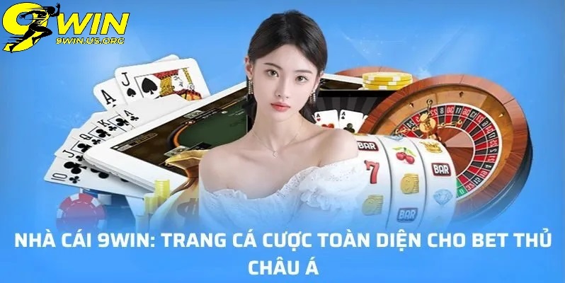 Tổng Quan Về Nhà Cái 9Win - Uy Tín Từ Tâm